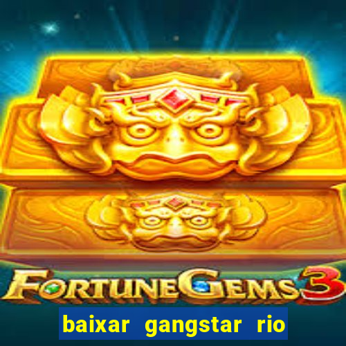 baixar gangstar rio cidade dos santos java